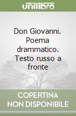 Don Giovanni. Poema drammatico. Testo russo a fronte libro