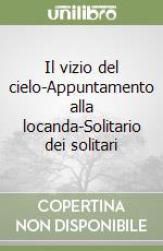 Il vizio del cielo-Appuntamento alla locanda-Solitario dei solitari libro