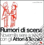 Rumori di scena. Novemila sere a teatro con gli attori & tecnici libro