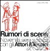 Rumori di scena. Novemila sere a teatro con gli attori & tecnici libro