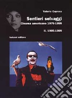 Sentieri selvaggi. Cinema americano 1979-1999. Vol. 2: 1985-1989. libro