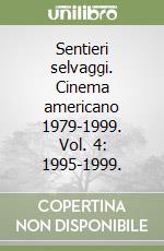 Sentieri selvaggi. Cinema americano 1979-1999. Vol. 4: 1995-1999.