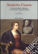 Margherita d'Austria (1522-1586). Costruzioni politiche e diplomazia, tra corte Farnese e monarchia spagnola