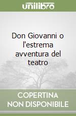 Don Giovanni o l'estrema avventura del teatro libro