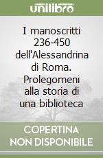 I manoscritti 236-450 dell'Alessandrina di Roma. Prolegomeni alla storia di una biblioteca libro