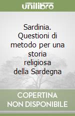 Sardinia. Questioni di metodo per una storia religiosa della Sardegna libro