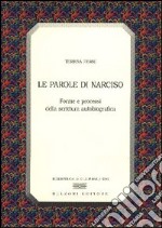 Le parole di Narciso. Forme e processi della scrittura autobiografica libro