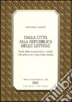 Dalla città alla Repubblica delle lettere. Forme di conversazione e modelli della politica nel Cinquecento italiano libro