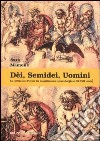 Dèi, semidei, uomini. Lo spettacolo a Firenze tra neoplatonismo e realtà borghese (XV-XVII secolo) libro di Mamone Sara