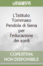 L'Istituto Tommaso Pendola di Siena per l'educazione dei sordi libro