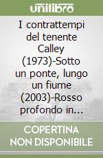 I contrattempi del tenente Calley (1973)-Sotto un ponte, lungo un fiume (2003)-Rosso profondo in punto di morte (1997) libro