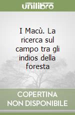 I Macù. La ricerca sul campo tra gli indios della foresta