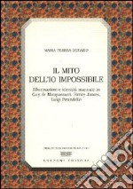 Il mito dell'io impossibile. Allucinazioni e identità mancate in Guy de Maupassant, Henry James, Luigi Pirandello libro