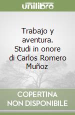 Trabajo y aventura. Studi in onore di Carlos Romero Muñoz