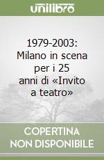 1979-2003: Milano in scena per i 25 anni di «Invito a teatro» libro