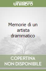 Memorie di un artista drammatico libro