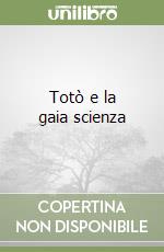 Totò e la gaia scienza libro