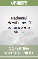 Nathaniel Hawthorne. Il romanzo e la storia