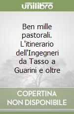 Ben mille pastorali. L'itinerario dell'Ingegneri da Tasso a Guarini e oltre libro