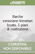 Barche veneziane-Venetian boats. I piani di costruzione libro