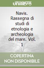 Navis. Rassegna di studi di etnologia e archeologia del mare. Vol. 1 libro