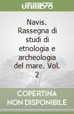 Navis. Rassegna di studi di etnologia e archeologia del mare. Vol. 2 libro