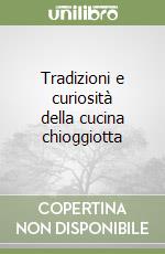 Tradizioni e curiosità della cucina chioggiotta