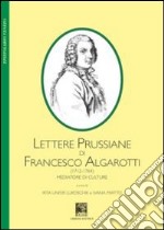 Lettere prussiane di Francesco Algarotti (1712-1764). Mediatore di culture