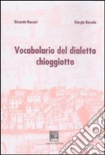 Vocabolario del dialetto chioggiotto