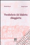 Vocabolario del dialetto chioggiotto libro