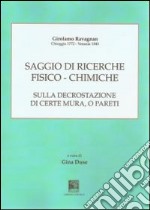 Saggio di ricerche fisico-chimiche sulla decrostazione di certe mura, o pareti libro