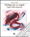 Dialogo con un agelo. Sogno follia rimpianto libro di Girardello Patrizia