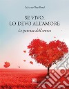 Se vivo lo devo all'amore. La forza dell'amore libro