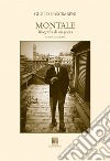 Montale, biografia di un poeta. Nuova ediz. libro