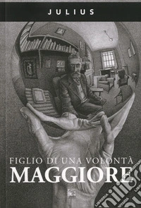 Figlio di una volontà maggiore