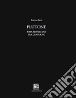 Plutone. Una monetina per l'inferno libro