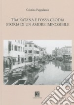 Tra katana e fossa clodia. Storia di un amore impossibile libro