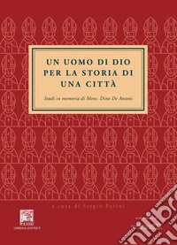 Un uomo di Dio. Per la storia di una città