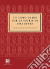 Un uomo di Dio. Per la storia di una città libro di Perini S. (cur.)