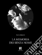 La memoria dei senza nome. Ediz. integrale libro