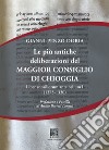 Le più antiche deliberazioni del maggior consiglio di Chioggia. Liber consiliorum ante bellum. Vol. 1: (1275-1320) libro