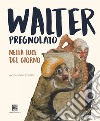 Walter Pregnolato. Nella luce del giorno. Ediz. illustrata libro