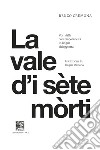 La vale d'i sète mòrti. La valle dei sette morti libro di Cremona Renzo Salvagno C. (cur.)