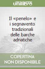 Il «penelo» e i segnavento tradizionali delle barche adriatiche libro