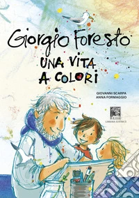 Giorgio Foresto. Una vita a colori libro