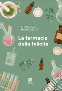 La farmacia della felicità libro
