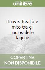 Huave. Realtà e mito tra gli indios delle lagune