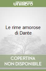 Le rime amorose di Dante libro