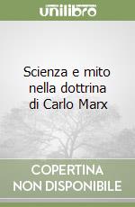 Scienza e mito nella dottrina di Carlo Marx