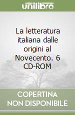 La letteratura italiana dalle origini al Novecento. 6 CD-ROM libro